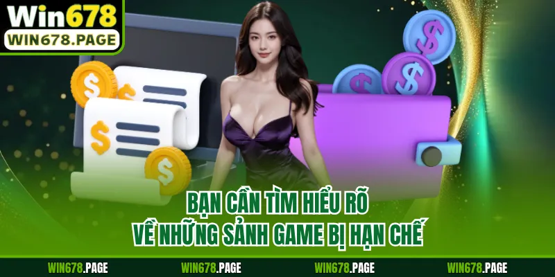 Bạn cần tìm hiểu rõ về những sảnh game bị hạn chế