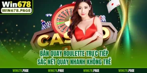 Bàn Quay Roulette Trực Tiếp Sắc Nét Quay Nhanh Không Trễ