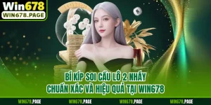 Bí Kíp Soi Cầu Lô 2 Nháy Chuẩn Xác Và Hiệu Quả Tại Win678