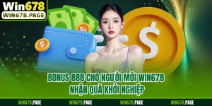 Bonus 888 Cho Người Mới Win678 - Nhận Quà Khởi Nghiệp