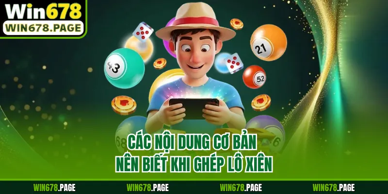 Các nội dung cơ bản nên biết khi ghép lô xiên