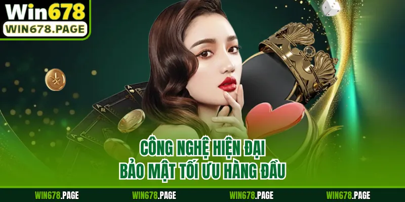 Công nghệ hiện đại bảo mật tối ưu hàng đầu