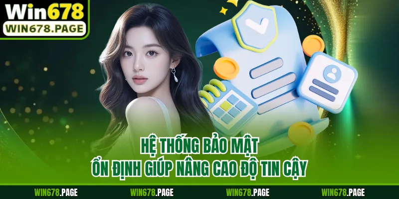 Hệ thống bảo mật ổn định giúp nâng cao độ tin cậy