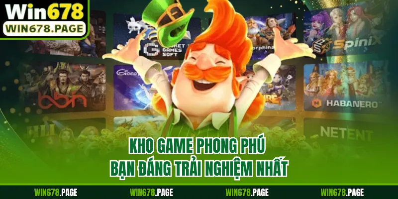 Kho game phong phú bạn đáng trải nghiệm nhất