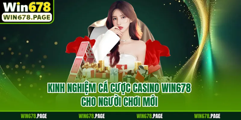Kinh nghiệm cá cược casino Win678 cho người chơi mới