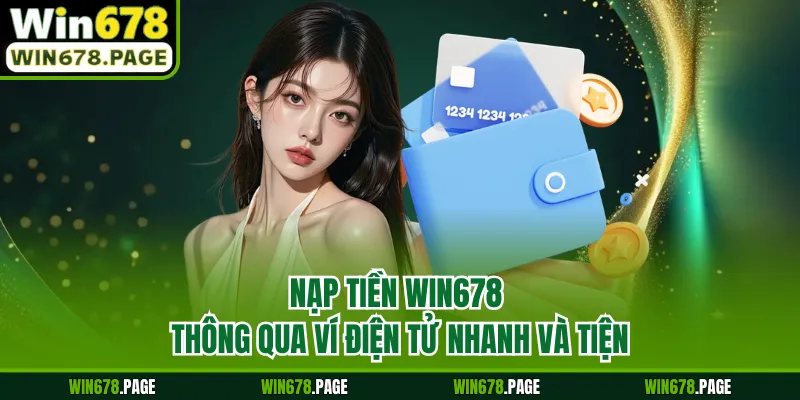 Nạp tiền Win678 thông qua ví điện tử nhanh và tiện