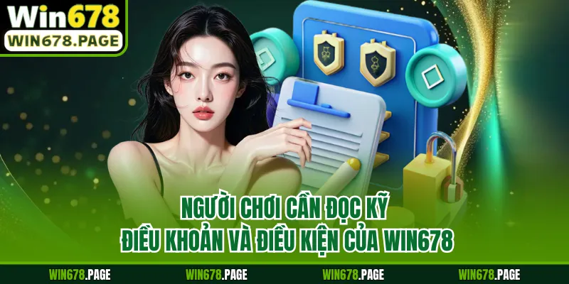 Người chơi cần đọc kỹ điều khoản và điều kiện của Win678