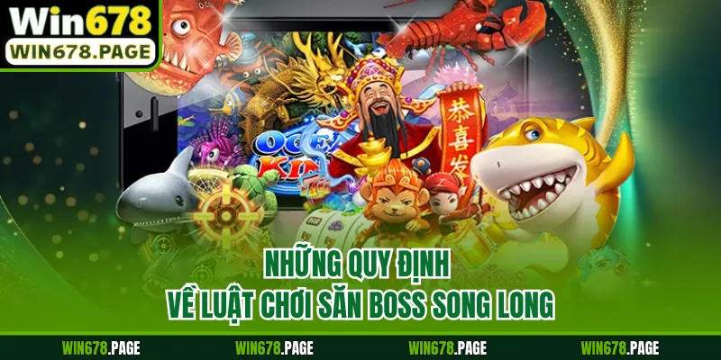 Những quy định về luật chơi săn boss song long