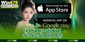 Tải App Win678 Siêu Nhanh Chỉ 1 Phút Trải Nghiệm Mượt