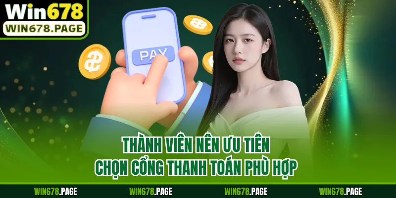 Thành viên nên ưu tiên chọn cổng thanh toán phù hợp