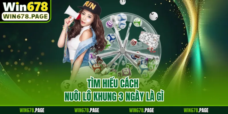 Tìm hiểu cách nuôi lô khung 3 ngày là gì 