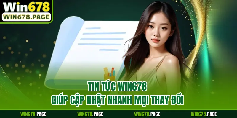 Tin tức Win678 giúp cập nhật nhanh mọi thay đổi