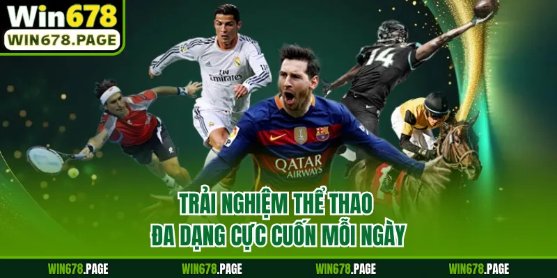 Trải nghiệm thể thao đa dạng cực cuốn mỗi ngày